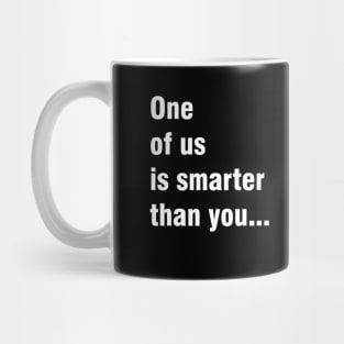 On of us is smarter than you Mug